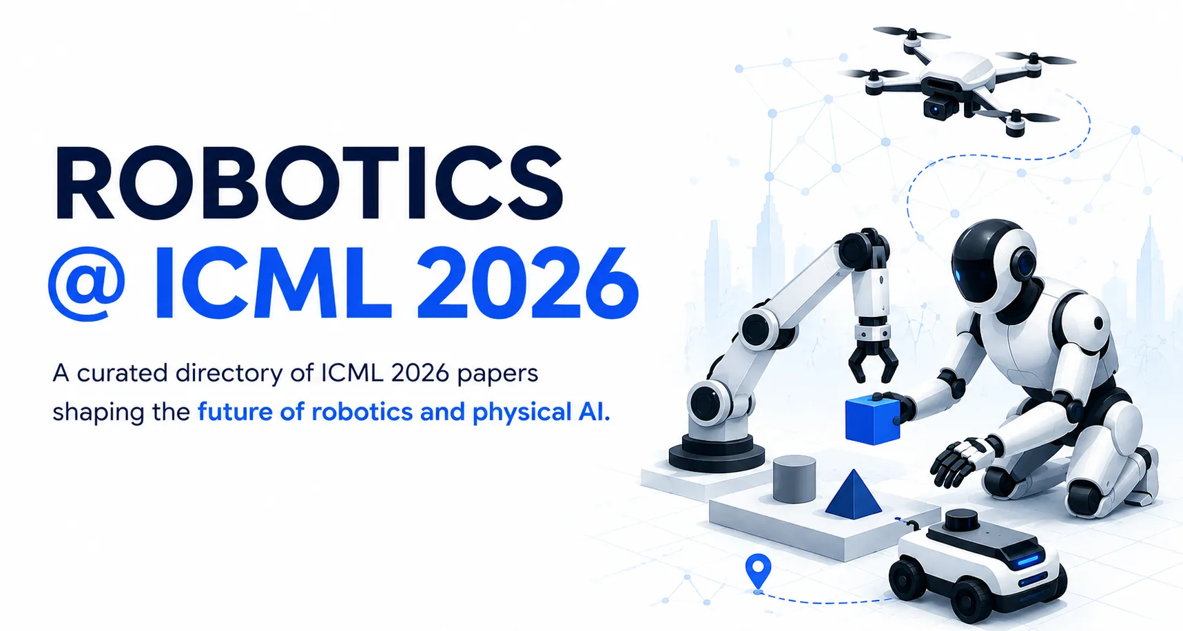 Robotics @ ICML 2026 — a curated directory of ICML 2026 papers shaping the future of robotics and physical AI.